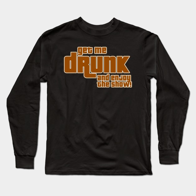 Drunk Show Joke Long Sleeve T-Shirt by Bersama Star